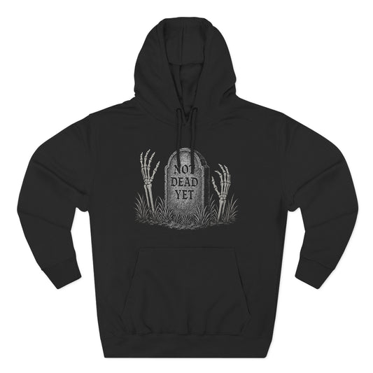 Not Dead Yet Hoodie